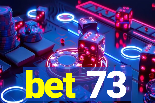 bet 73